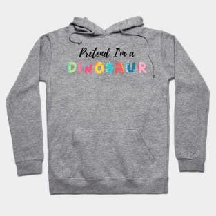 Pretend I'm a Dinosaur - Cheap Simple Easy Lazy Halloween Costume Hoodie